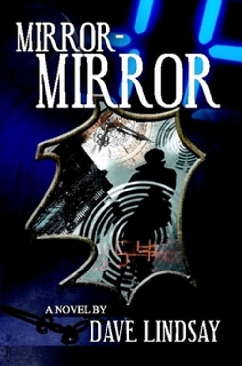 Mirror-Mirror - a novel by Dave Lindsay